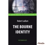 Идентификация Борна (The Bourne Identity). Адаптированная книга для чтения на англ. языке. Intermediate Ладлэм Р. (Ludlum Robert)  
